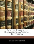 Fichte's Science of Knowledge: A Critical Exposition