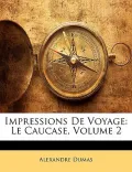 Impressions de Voyage: Le Caucase, Volume 2