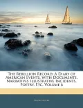 The Rebellion Record: A Diary of American Events, with Documents, Narratives Illustrative Incidents, Poetry, Etc, Volume 6