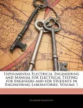 Experimental Electrical Engineering and Manual for Electrical Testing for Engineers and for ...