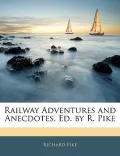 Railway Adventures and Anecdotes, Ed. by R. Pike