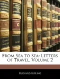 From Sea to Sea: Letters of Travel, Volume 2
