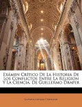 Exmen Crtico De La Historia De Los Conflictos Entre La Religion Y La Ciencia, De Guillermo D...