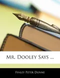 Mr. Dooley Says ...