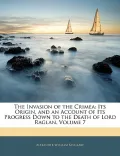 The Invasion of the Crimea: Its Origin, and an Account of Its Progress Down to the Death of Lord Raglan, Volume 7