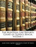 The Montreal Law Reports: Court of Queen's Bench, Volume 1