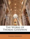 The Works of Thomas Goodwin