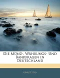 Die Munz-, Wahrungs- Und Bankfragen in Deutschland