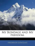 My Bondage and My Freedom.