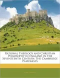 Rational Theology and Christian Philosophy in England in the Seventeenth Century: The Cambri...