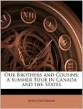 Our Brothers and Cousins: A Summer Tour in Canada and the States