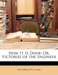 How It Is Done: Or, Victories of the Engineer