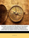 The Works of Alexander Pope, Esq: In Four Volumes Complete. with His Last Corrections, Additions, and Improvements. Carefully Collated and Compared wi