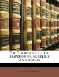 The Thoughts of the Emperor M. Aurelius Antoninus