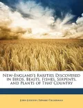 New-England's Rarities Discovered in Birds, Beasts, Fishes, Serpents, and Plants of That Country