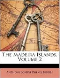 The Madeira Islands, Volume 2