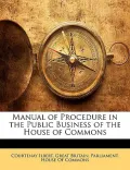 Manual of Procedure in the Public Business of the House of Commons