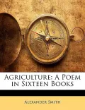 Agriculture: A Poem in Sixteen Books