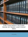 The Children's Picture-Book of Good and Great Men