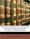 Natural Rights: A Criticism of Some Political and Ethical Conceptions
