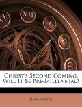Christ's Second Coming: Will It Be Pre-Millennial?