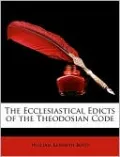 The Ecclesiastical Edicts of the Theodosian Code