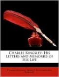 Charles Kingsley: His Letters and Memories of His Life