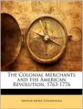 The Colonial Merchants and the American Revolution, 1763-1776