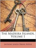 The Madeira Islands, Volume 1