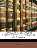 Acts and Resolutions Adopted by the Legislature of Florida