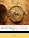 Bullion and Foreign Exchanges Theoretically and Practically Considered