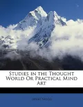Studies in the Thought World or Practical Mind Art