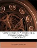 Connecticut: A Study of a Commonwealth-Democracy