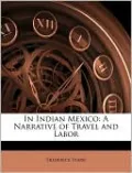 In Indian Mexico: A Narrative of Travel and Labor