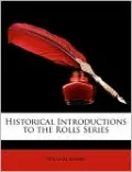 Historical Introductions to the Rolls Series
