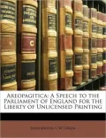 Areopagitica: A Speech to the Parliament of England for the Liberty of Unlicensed Printing