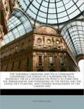 The Suburban Gardener, and Villa Companion: Comprising the Choice of a Suburban or Villa Residence, or of a Situation on Which to Form One; The Arrang
