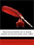 Recollections of a Tour Made in Scotland, A.D. 1803