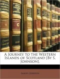 A Journey to the Western Islands of Scotland [By S. Johnson].
