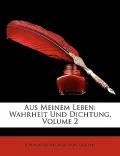 Aus Meinem Leben: Wahrheit Und Dichtung, Volume 2
