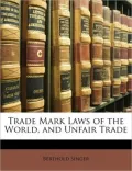 Trade Mark Laws of the World, and Unfair Trade