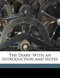The Diary: With an Introduction and Notes