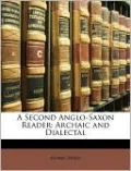 A Second Anglo-Saxon Reader: Archaic and Dialectal