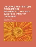 Language and Its Study, With Especial Reference to the Indo-European Family of Languages; Se...