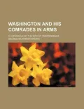 Washington and His Comrades in Arms (Volume 12)