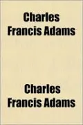 Charles Francis Adams