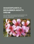 Shakespeare's a Midsummer-Night's Dream; With Introduction, and Notes Explanatory and Critical. for Use in Schools and Families