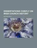 Dissertations Chiefly on Irish Church History