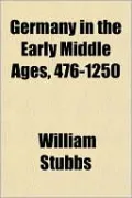 Germany in the Early Middle Ages, 476-1250