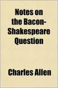 Notes on the Bacon-Shakespeare Question